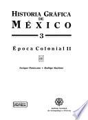 Historia gráfica de México: Epoca colonial