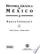 Historia gráfica de México: Epoca colonial