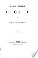 Historia jeneral de Chile: pte. 2 Descubrimiento i conquista (continuacion) pte. 3. La colonia desde 1561 hast 1620 (continuacion)