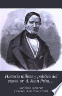 Historia militar y política del exmo. sr. d. Juan Prim, continuada por J. de la Fuente
