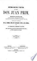 Historia militar y política del General ... J. Prim, etc