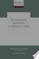 Historia mínima de la expansión ferroviaria en América Latina