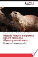 Historia Natural del perrito llanero mexicano (Cynomys mexicanus)