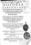 Historia particular de la persecucion de Inglaterra y de los martirios mas insignes que en ella a auido, desde el año del Señor 1570