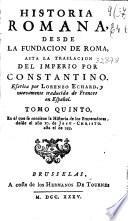 Historia romana desde la fundacion de Roma asta la traslacion del imperio por Constantino