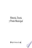 Historia, teoría y praxis municipal