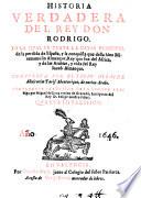 Historia verdadera del rey Don Rodrigo ... compuesta por Abulcacim Tarif Abentarique (etc.)