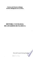 Historia y ecología de los ejidos de Pachuca