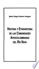 Historia y etnohistoria de las comunidades afrocolombianas del Río Naya