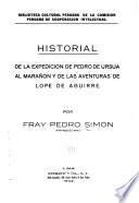 Historial de la expedición de Pedro de Ursúa al Marañón y de las aventuras de Lope de Aguirre
