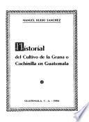 Historial del cultivo de la grana o cochinilla en Guatemala