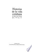 Historias de la vida cotidiana en San Luis Potosí del s. XVII al s. XX
