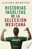 Historias Inslitas De La Seleccin Mexicana / Unusual Stories About the Mexico National Football Team