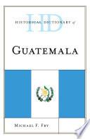 Historical Dictionary of Guatemala