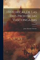 Historicas De Las Tres Provincias Vascongadas; Volume 5