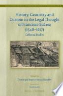 History, Casuistry and Custom in the Legal Thought of Francisco Suárez (1548-1617)