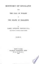 History of England from the Fall of Wolsey to the Death of Elizabeth