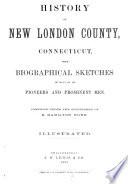 History of New London county, Connecticut, with biographical sketches of many of its pioneers and prominent men