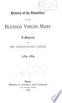 History of the Sodalities of the Blessed Virgin Mary. A Memorial of the Tercentenary Jubilee, 1584-1884