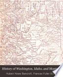 ... History of Washington, Idaho and Montana, 1845-1889