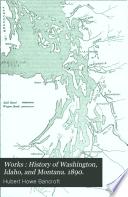 History of Washington, Idaho, and Montana. 1890