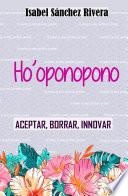 Ho'oponopono. Aceptar, Borrar, Innovar