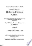 Holstein-Friesian Herd-book, Containing a Record of All Holstein-Friesian Cattle ...