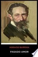 Horacio Quiroga - Pasado Amor