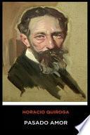 Horacio Quiroga - Pasado Amor