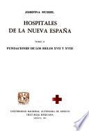 Hospitales de la Nueva España: Fundaciones de los siglos XVII y XVIII