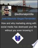 How and why marketing along with social media has destroyed your life without you even knowing it