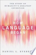 How Language Began