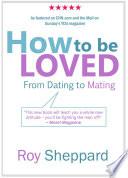 How to be LOVED: from Dating to Mating