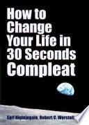 How to Change Your Life in 30 Seconds - Compleat