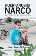 Libro Huerfanos del narco - Los olvidados de la guerra del narcotrafico / The Drug Lor d's Orphans: The