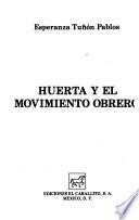 Huerta y el movimiento obrero
