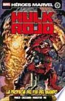 Hulk Rojo: la profecía del fin del mundo