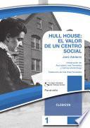 HULL HOUSE: EL VALOR DE UN CENTRO SOCIAL. Colección CGTS / Paraninfo