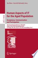 Human Aspects of IT for the Aged Population. Acceptance, Communication and Participation