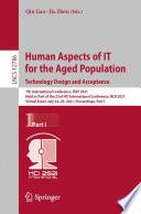 Human Aspects of IT for the Aged Population. Technology Design and Acceptance