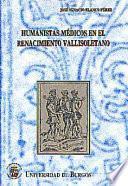 Humanistas médicos en el Renacimiento vallisoletano