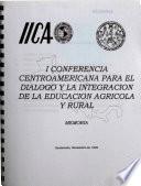 I Conferencia Centroamericana para el Diálogo y la Integración de la Educación Agrícola y Rural. Memoria