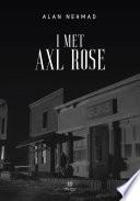 I met Axl Rose