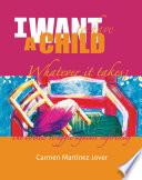 I want to have a child, whatever it takes!