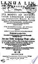 IANUA LINGUARUM Silinguis, Latina, Germanica, Gallica, Italica, Hispanica, Anglica. SIVE MODVS AD INTEGRITATEM LINGUARUM COMPENDIO COGNOSCENDAM MAXIME ACCOMmodatus: ubi sententiarum selectiorum Centuriis duodenis omnia fundamentalia, necessaria & frequentiora vocabula semel, sineque repetitione comprehenduntur