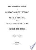 Ideas religiosas y politicas de D. Diego Muñoz Torrero