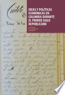 Ideas y políticas económicas en Colombia durante el primer siglo republicano