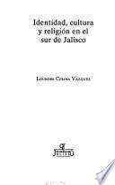 Identidad, cultura y religión en el sur de Jalisco