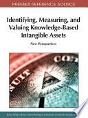 Identifying, Measuring, and Valuing Knowledge-Based Intangible Assets: New Perspectives