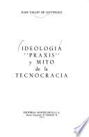 Ideología, praxis y mito de la tecnocracia